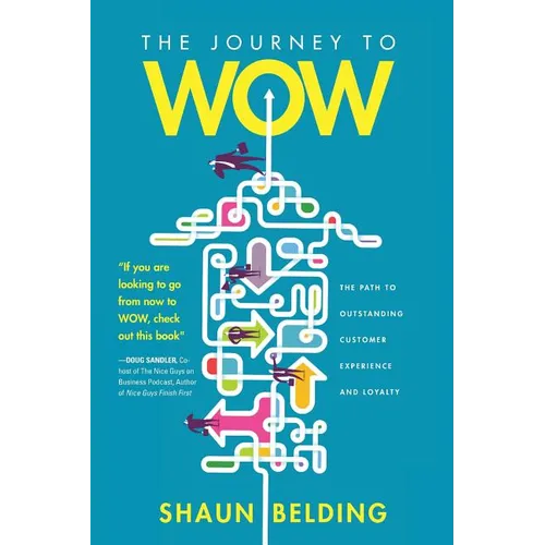 The Journey to WOW: The Path to Outstanding Customer Experience and Loyalty