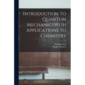 Introduction To Quantum MechanicsWith Applications To Chemistry