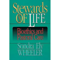 Stewards of Life: Bioethics and Pastoral Care