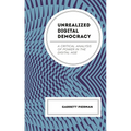 Unrealized Digital Democracy: A Critical Analysis of Power in the Digital Age
