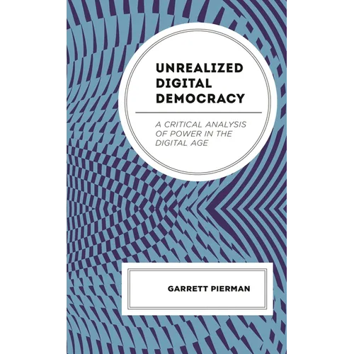 Unrealized Digital Democracy: A Critical Analysis of Power in the Digital Age