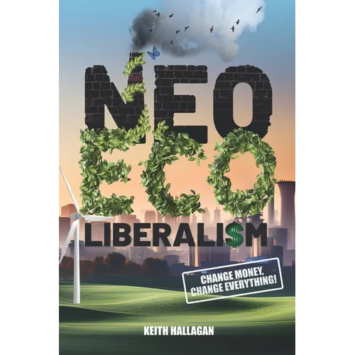 Neo-ECO-liberalism: Change Money, Change Everything