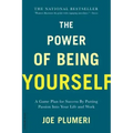 The Power of Being Yourself: A Game Plan for Success -- By Putting Passion Into Your Life and Work