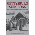 Gettysburg Surgeons: Facing a Common Enemy in the Civil War's Deadliest Battle