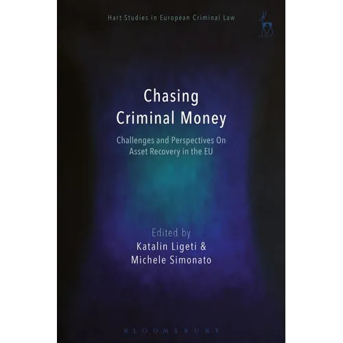 Chasing Criminal Money: Challenges and Perspectives on Asset Recovery in the EU