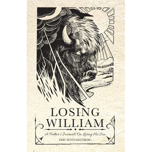 Losing William: A Father's Journals on Losing His Son