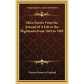 More Leaves From the Journal of A Life in the Highlands From 1862 to 1882
