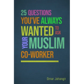 25 Questions You've Always Wanted to Ask Your Muslim Co-Worker