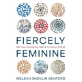 Fiercely Feminine: Be Your Authentic Self & Thrive in STEM