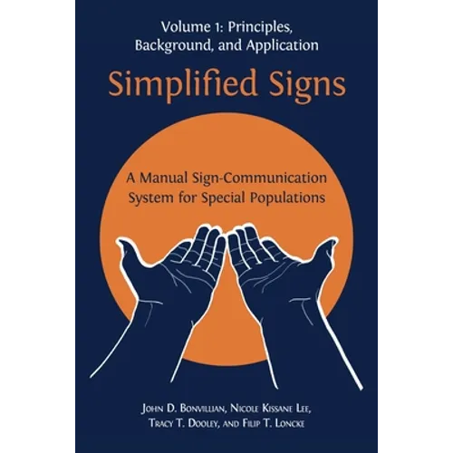 Simplified Signs: A Manual Sign-Communication System for Special Populations, Volume 1