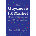 The Guyanese FX Market Modern Discourses and Controversies