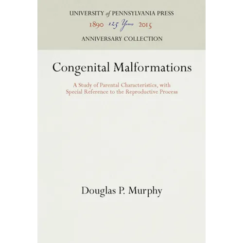 Congenital Malformations: A Study of Parental Characteristics, with Special Reference to the Reproductive Process