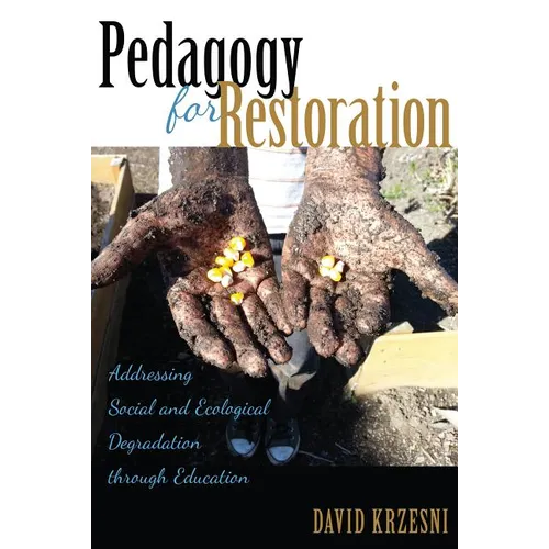 Pedagogy for Restoration: Addressing Social and Ecological Degradation through Education