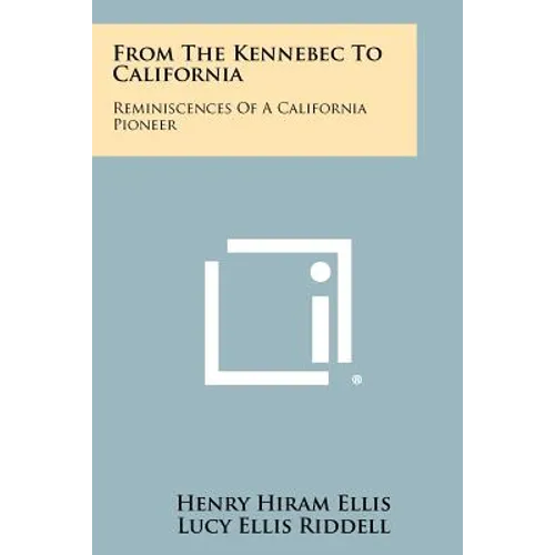 From The Kennebec To California: Reminiscences Of A California Pioneer