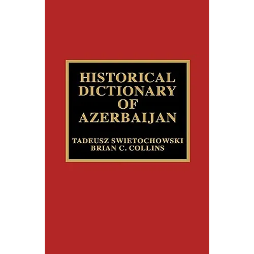 Historical Dictionary of Azerbaijan