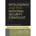Intelligence and the National Security Strategist: Enduring Issues and Challenges