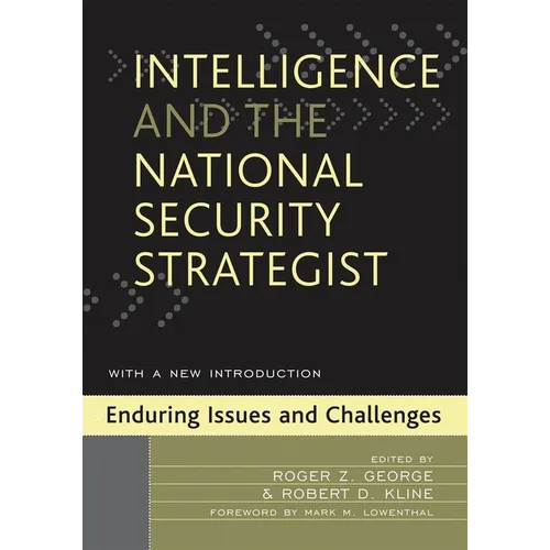 Intelligence and the National Security Strategist: Enduring Issues and Challenges