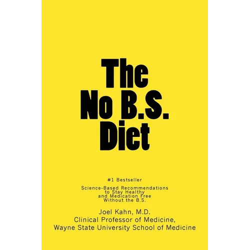 The No B.S. Diet Book: Science-Based Recommendations to Stay Healthy and Medication Free--Without the B.S.