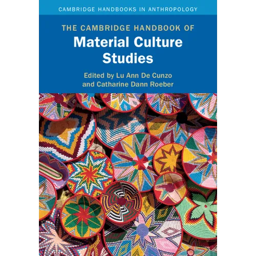 The Cambridge Handbook of Material Culture Studies