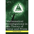 Mathematical Investigations in the Theory of Value and Prices, and Appreciation and Interest