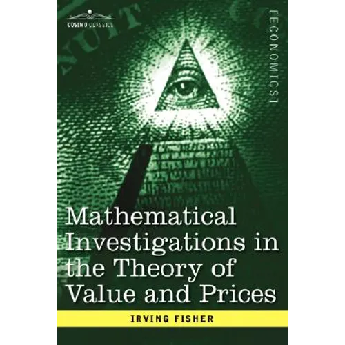 Mathematical Investigations in the Theory of Value and Prices, and Appreciation and Interest