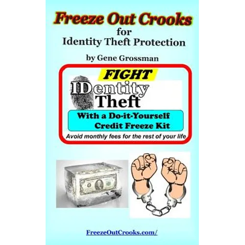 Freeze Out Crooks for Identity Theft Protection: A Do-it-yourself Credit Freeze Kit