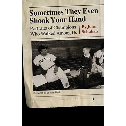 Sometimes They Even Shook Your Hand: Portraits of Champions Who Walked Among Us