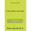 Of Microbes and Men: The Emotions, Drama and Mystery of a Struggle to Correct a 125-Year-Old Mistake and Improve Our Defenses Against Epide