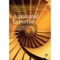 Accelerated Expertise: Training for High Proficiency in a Complex World