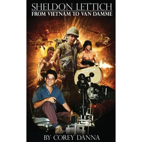 Sheldon Lettich (hardback): From Vietnam to Van Damme