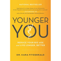 Younger You: Reduce Your Bio Age and Live Longer, Better
