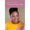 Conversations with Chimamanda Ngozi Adichie