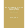 Isolated Coronary Anomalies: Collected Reprints (1962-1993): Collected Reprints (1962-199