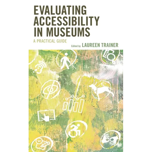 Evaluating Accessibility in Museums: A Practical Guide