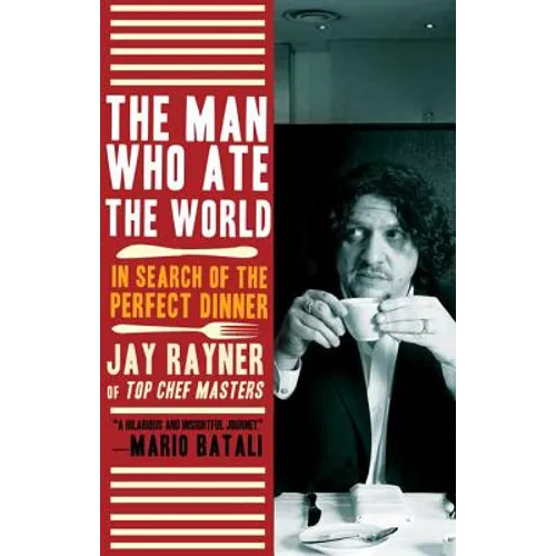 The Man Who Ate the World: In Search of the Perfect Dinner