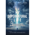 My Supernatural Life: Comprehending the Incomprehensible