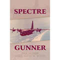 Spectre Gunner: The AC-130 Gunship