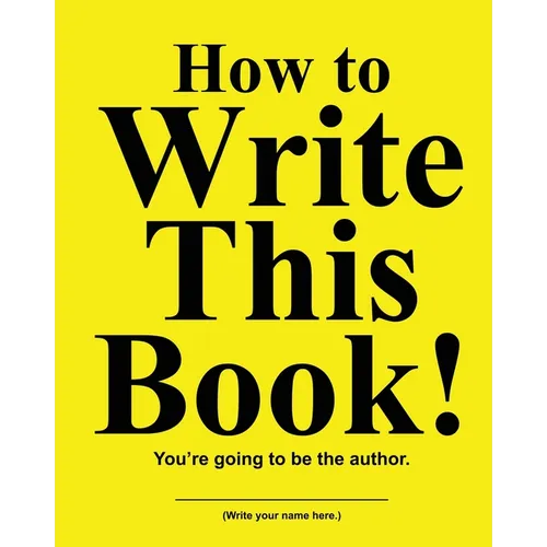 How to Write This Book: You're Going To Be the Author