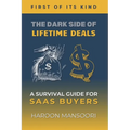 The Dark Side of Lifetime Deals: A Survival Guide for SaaS Buyers