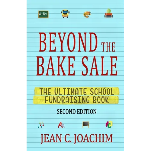 Beyond the Bake Sale: The Ultimate School Fund-Raising Book