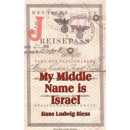 My Middle Name is Israel: A Wartime Memoir of Berlin, London and Shanghai