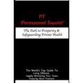 PT - 'Permanent Tourist': The Path to Prosperity & Safeguarding Private Wealth