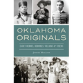 Oklahoma Originals: Early Heroes, Heroines, Villains & Vixens