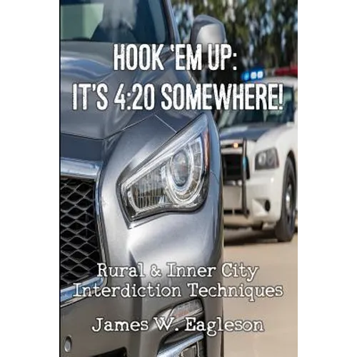 Hook 'Em Up: It's 4:20 Somewhere!: Rural & Inner City Interdiction Techniques