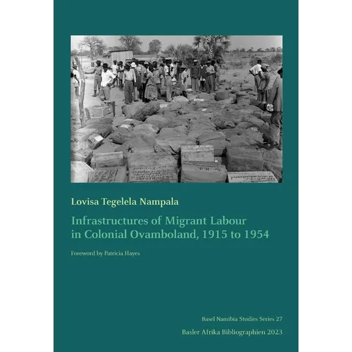 Infrastructures of Migrant Labour in Colonial Ovamboland, 1915 to 1954