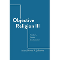 Objective Religion: Freedom, Politics, Secularization