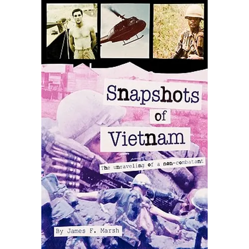 Snapshots of Vietnam: The Unraveling of a Non-Combatant