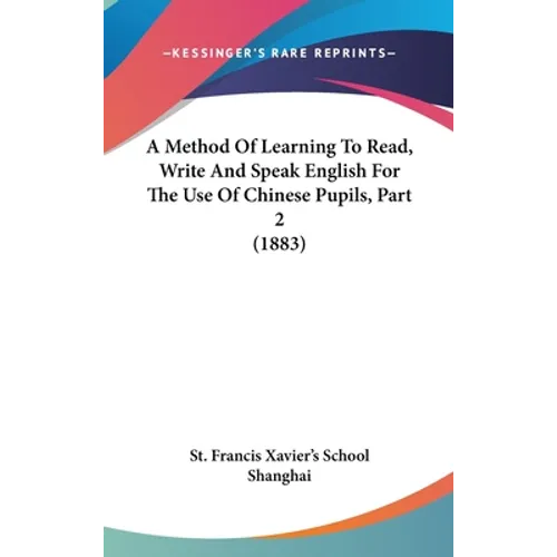 A Method Of Learning To Read, Write And Speak English For The Use Of Chinese Pupils, Part 2 (1883)