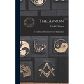 The Apron: Its Traditions, History and Secret Significances