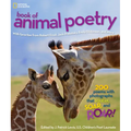 National Geographic Book of Animal Poetry: 200 Poems with Photographs That Squeak, Soar, and Roar!